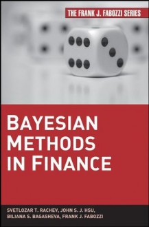 Bayesian Methods in Finance - Svetlozar T. Rachev, John S.J. Hsu, Biliana S. Bagasheva, Frank J. Fabozzi