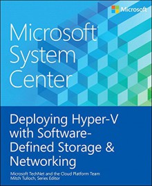 Microsoft System Center Deploying Hyper-V with Software-Defined Storage & Networking - Mitch Tulloch