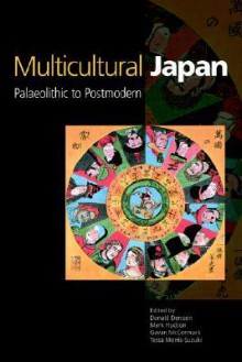 Multicultural Japan: Palaeolithic To Postmodern - Donald Denoon