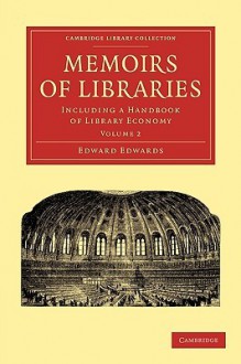 Memoirs of Libraries: Including a Handbook of Library Economy - Edward Edwards