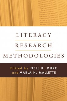 Literacy Research Methodologies - Nell K. Duke, Marla H. Mallette