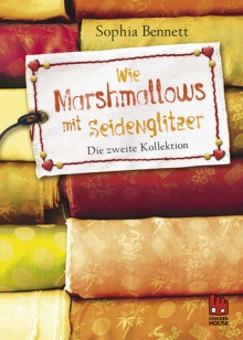 Wie Marshmallows mit Seidenglitzer - Sophia Bennett