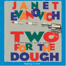 Two for the Dough - Janet Evanovich,CJ Critt