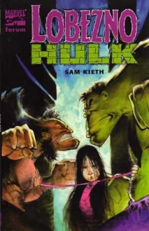 Lobezno / Hulk: La historia de Po - Sam Kieth