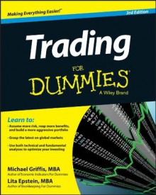 Trading For Dummies (For Dummies (Business & Personal Finance)) - Michael Griffis, Lita Epstein