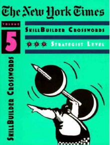 The New York Times Skillbuilder Crosswords:Three-Star Strategist: Volume 5 - Stanley Newman