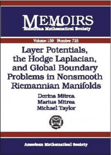 Layer Potentials, the Hodge Laplacian, and Global Boundary Problems in Nonsmooth Riemannian Manifolds - Dorina Mitrea, Michael Taylor