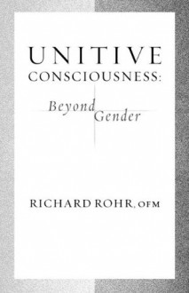 Unitive Consciousness: Beyond Gender - Richard Rohr