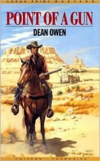 Point of a Gun: A Rangeland Action Novel - Dean Owen