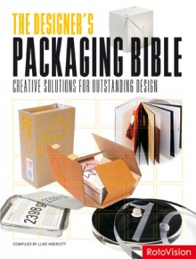 Designer's Packaging Bible: Creative Solutions for Outstanding Design - Luke Herriott