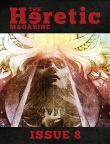 The Heretic Magazine - Issue 8 - Andrew Gough