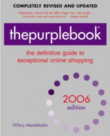 thepurplebook(R), 2006 edition : the definitive guide to exceptional online shopping (Purple Book: The Definitive Guide to Exceptional Online Shopping) - Hillary Mendelsohn