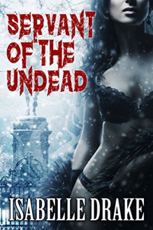 Servant of the Undead - Isabelle Drake