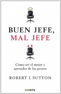 Buen jefe, mal jefe (Spanish Edition) - Robert I. Sutton