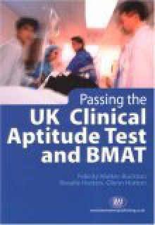 Passing The Uk Clinical Aptitude Test And Bmat (Student Guides) - Felicity Walker-buckton, Glenn Hutton