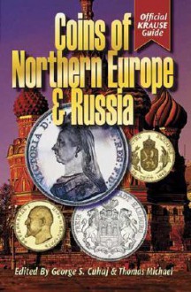 Coins of Northern Europe & Russia - George S. Cuhaj, George Cuhaj