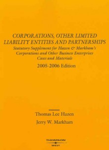 Corporations And Other Limited Liability Entities And Partnerships, Selected Statutes: Law009000 - Thomas Lee Hazen, Jerry W. Markham