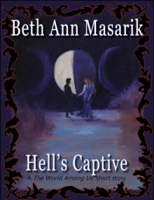 Hell's Captive (A T.W.A.U. short story #3) - Beth Ann Masarik