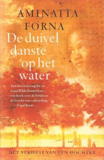 De duivel danste op het water - Aminatta Forna, Lidwien Biekmann