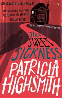 This Sweet Sickness: A Virago Modern Classic (Virago Modern Classics) - Patricia Highsmith