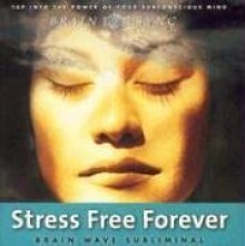 Stress Free Forever (Brain Sync audios) - Kelly Howell