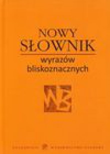 Nowy słownik wyrazów bliskoznacznych - Arkadiusz Latusek