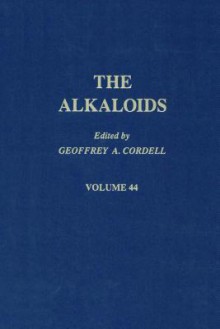 The Alkaloids, Volume 44 - Geoffrey A. Cordell