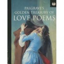 Palgrave's Golden Treasury Of Love Poems - Francis Turner Palgrave