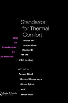 Standards for Thermal Comfort: Indoor Air Temperature Standards for the 21st Century - Fergus Nicol