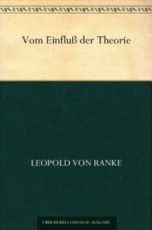 Vom Einfluß der Theorie (German Edition) - Leopold von Ranke