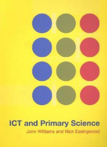 ICT and Primary Science - John Williams