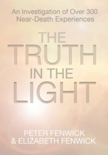 The Truth in the Light - Elizabeth Fenwick, Peter Fenwick