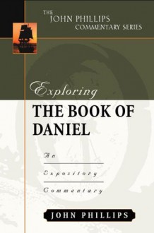 Exploring the Book of Daniel - John Phillips