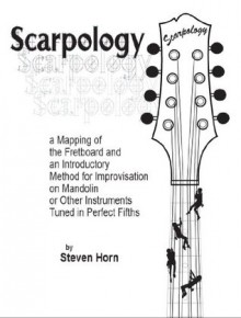 Scarpology - Mapping the Mandolin Fretboard and Introduction to Improvisation - Steven Horn