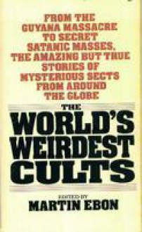 The World's Weirdest Cults - Martin Ebon