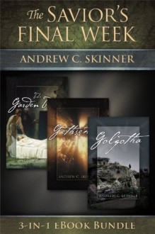 The Savior's Final Week - Andrew C. Skinner