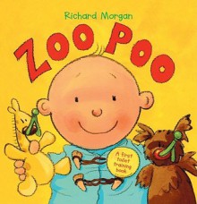 Zoo Poo: A First Toilet Training Book - Richard Morgan