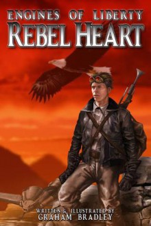 Rebel Heart (Engines of Liberty, #1) - Graham Bradley