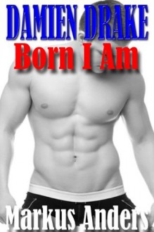 Damien Drake - Born I Am - Markus Anders