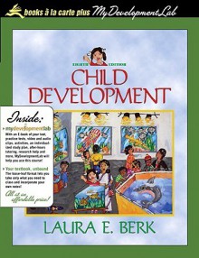 Child Development, Books a la Carte Plus Mydevelopmentlab - Laura E. Berk