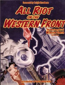 All Riot on the Western Front (v. 3) - Winston T. Smith, Ralph Steadman