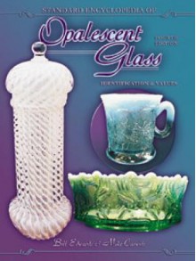 Standard Encyclopedia of Opalescent Glass 4th Edition - Bill Edwards, Mike Carwile