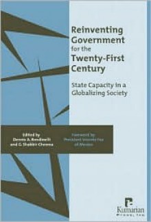 Reinventing Government for the Twenty-First Century: State Capacity in a Globalizing Society - Dennis A. Rondinelli