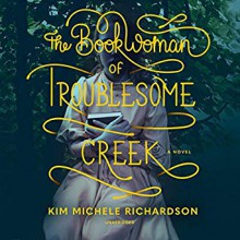 The Book Woman Of Troublesome Creek (Unabridged edition) - Katie Schorr,Kim Michele Richardson