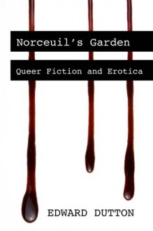 Norceuil's Garden: Queer Fiction and Erotica - Edward Dutton