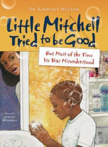 Little Mitchell Tried to Be Good, But Most of the Time He Was Misunderstood - Kimberly McLeod