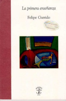 La primera enseñanza - Felipe Garrido