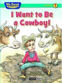 I Want to Be a Cowboy! - Tim Raglin