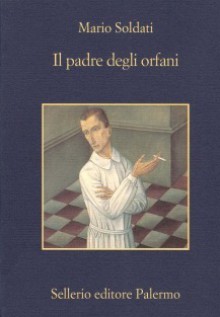 Il padre degli orfani - Mario Soldati, Salvatore Silvano Nigro