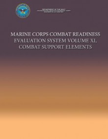 Marine Corps Combat Readiness Evaluation System Volume XI, Combat Support Elements - Department Of The Navy